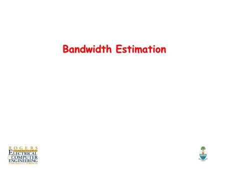 Bandwidth Estimation TexPoint fonts used in EMF.