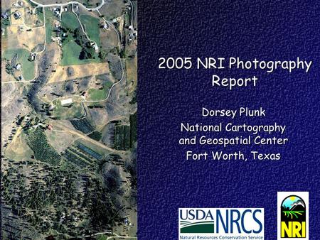 2005 NRI Photography Report Dorsey Plunk National Cartography and Geospatial Center Fort Worth, Texas.