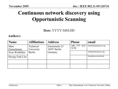 Doc.: IEEE 802.11-09/1207r0 Submission November 2009 Marc Emmelmann et al, Technical University BerlinSlide 1 Continuous network discovery using Opportunistic.