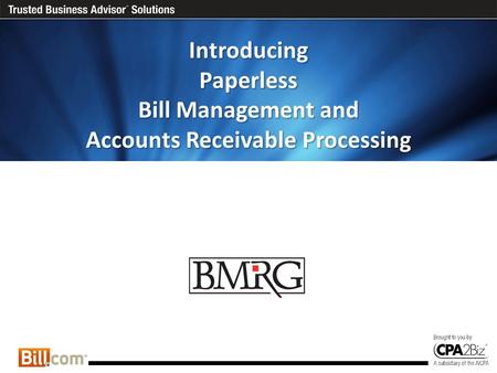 Introducing Paperless Bill Management and Accounts Receivable Processing.