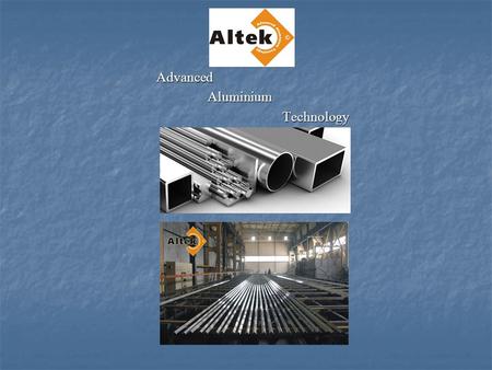 Advanced Advanced Aluminium Aluminium Technology Technology.