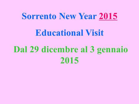 Sorrento New Year 2015 Educational Visit Dal 29 dicembre al 3 gennaio 2015.