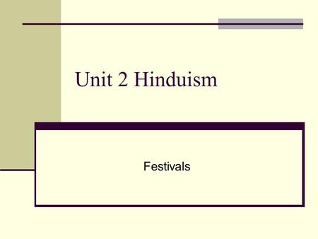 Unit 2 Hinduism Festivals.