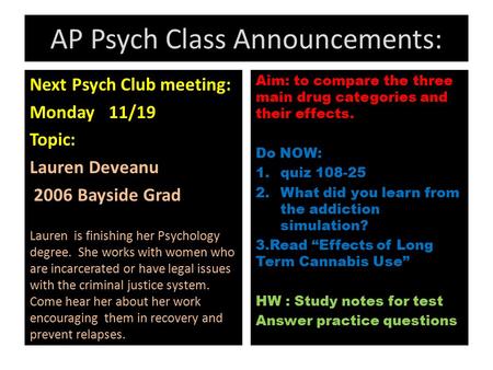 AP Psych Class Announcements: Next Psych Club meeting: Monday 11/19 Topic: Lauren Deveanu 2006 Bayside Grad Lauren is finishing her Psychology degree.