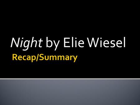 Night by Elie Wiesel Recap/Summary.