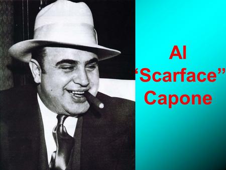 Al “Scarface” Capone. Reflective Question Do you think Al Capone would have been such a successful gangster if there wasn’t Prohibition?