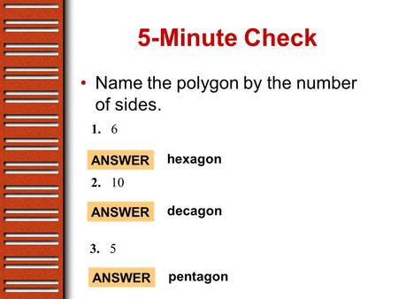 5-Minute Check Name the polygon by the number of sides.