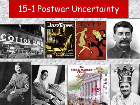 15-1 Postwar Uncertainty. New Ideas & patterns of life developed in the 1920’s that changed the way people looked at the world. The ideas of two remarkable.