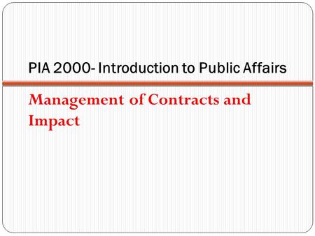 PIA PIA 2000- Introduction to Public Affairs Management of Contracts and Impact.
