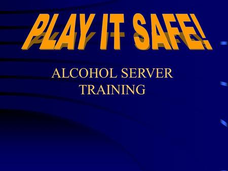 ALCOHOL SERVER TRAINING. It’s The Law The 3 Simple Don’ts Don’t Serve A Minor Don’t Over Serve Don’t Serve Someone Who is Already Intoxicated.