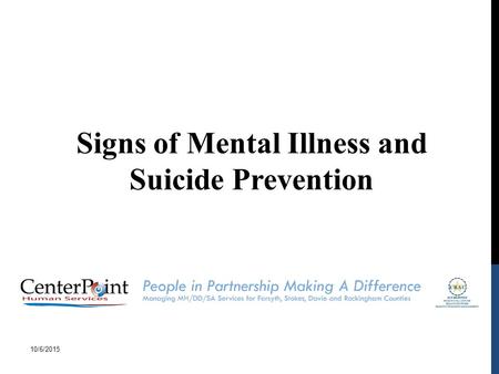 Signs of Mental Illness and Suicide Prevention 10/6/2015.