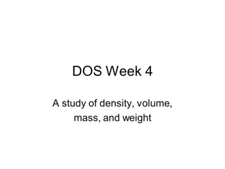A study of density, volume, mass, and weight