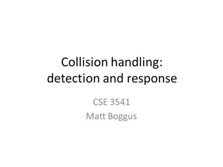 Collision handling: detection and response