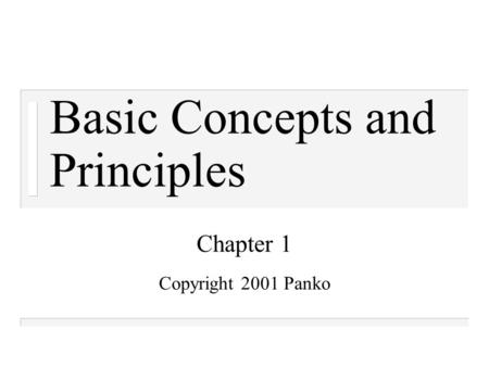 Basic Concepts and Principles Chapter 1 Copyright 2001 Panko.