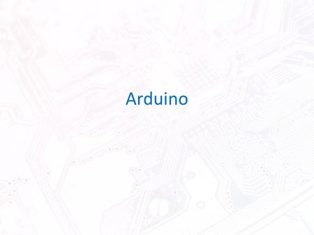 Arduino. What is it? A open-source software suite and single-board microcontroller. Allows easy and affordable prototyping of microcontroller applications.