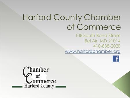 Harford County Chamber of Commerce 108 South Bond Street Bel Air, MD 21014 410-838-2020 www.harfordchamber.org.