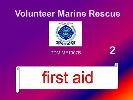 Volunteer Marine Rescue TDM MF1007B. Types of Bleeding Internal External Can be Arterial, Venous or Capillary.