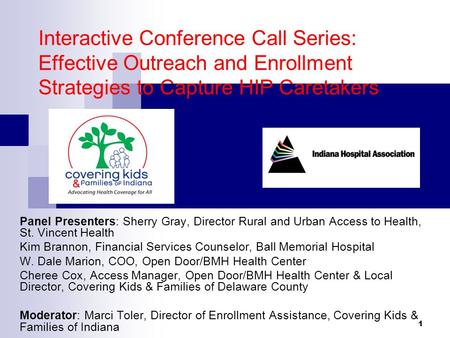 Interactive Conference Call Series: Effective Outreach and Enrollment Strategies to Capture HIP Caretakers Panel Presenters: Sherry Gray, Director Rural.