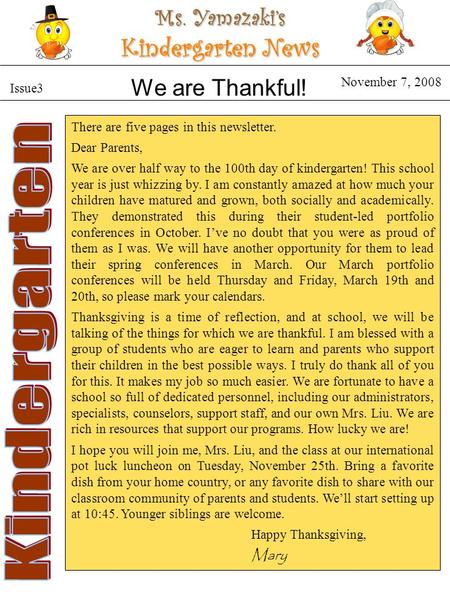 Ms. Yamazaki’s Kindergarten News Issue3 November 7, 2008 There are five pages in this newsletter. Dear Parents, We are over half way to the 100th day of.