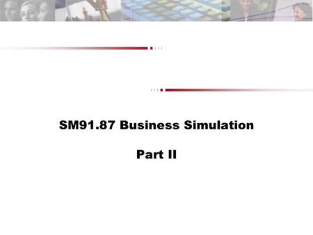 SM91.87 Business Simulation Part II. 2 Your success in Markstrat will greatly depend on your ability to manage the development and positioning of brands.