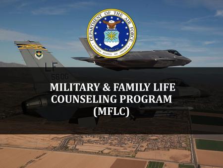 MILITARY & FAMILY LIFE COUNSELING PROGRAM (MFLC).