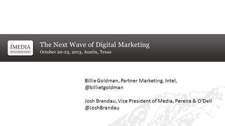 Billie Goldman, Partner Marketing, Josh Brandau, Vice President of Media, Pereira &