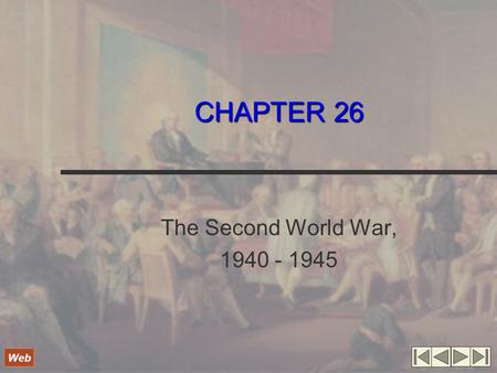 CHAPTER 26 The Second World War, 1940 - 1945 Web.