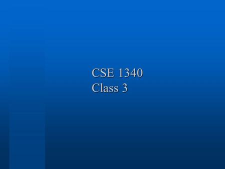 CSE 1340 Class 3. Class 03 objectives State the difference between Machine Language vs. High Level Languages Discuss some characteristics of the Java.