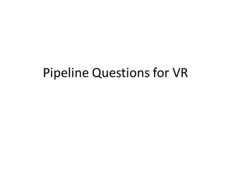 Pipeline Questions for VR. Questions in the Pipeline Think/ Pair /Share Y N Do you know what services are being provided to infants and toddler with challenges?