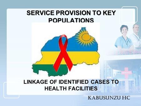 LINKAGE OF IDENTIFIED CASES TO HEALTH FACILITIES SERVICE PROVISION TO KEY POPULATIONS KABUSUNZU HC.