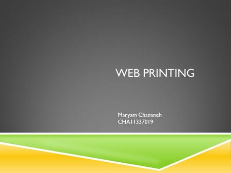 WEB PRINTING Maryam Chananeh CHA11337019. Web offset is a form of offset printing in which a continuous roll of paper is fed through the printing press.