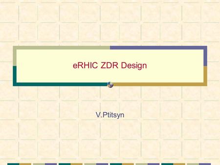 ERHIC ZDR Design V.Ptitsyn. Detailed document (265 pages) reporting studies on the accelerator and the interaction region of this future collider. The.