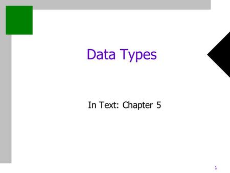 1 Data Types In Text: Chapter 5. 2 Chapter 5: Data Types Outline What is a type? Primitives Strings Ordinals Arrays Records Sets Pointers.