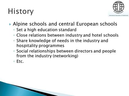  Alpine schools and central European schools ◦ Set a high education standard ◦ Close relations between industry and hotel schools ◦ Share knowledge of.