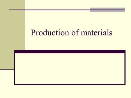 Production of materials. Ethylene (ethene) Although ethylene is a widely used raw material very little of it is found in either natural gas or crude oil.
