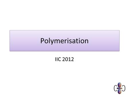 Polymerisation IIC 2012.