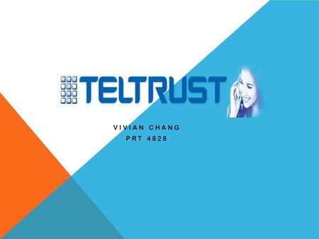 VIVIAN CHANG PRT 4828. WHAT IS TELTRUST? Teltrust used to be a payphone company, but later on it became a carrier. Teltrust has been in the Hospitality.