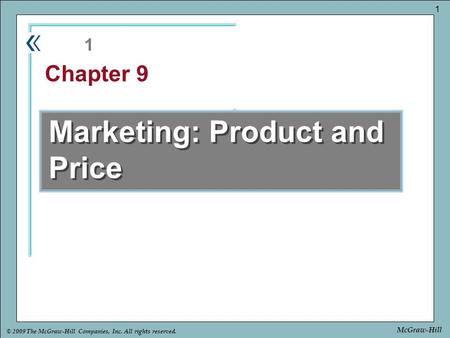 Part Chapter © 2009 The McGraw-Hill Companies, Inc. All rights reserved. 1 McGraw-Hill Marketing: Product and Price 1 Chapter 9.