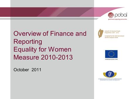 Overview of Finance and Reporting Equality for Women Measure 2010-2013 October 2011.