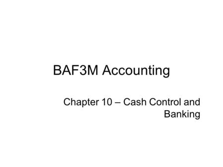 Chapter 10 – Cash Control and Banking
