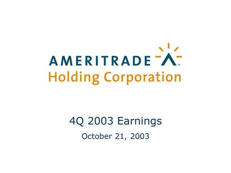1 4Q 2003 Earnings October 21, 2003. 2 Safe Harbor Statement This presentation contains forward-looking statements within the meaning of the federal securities.