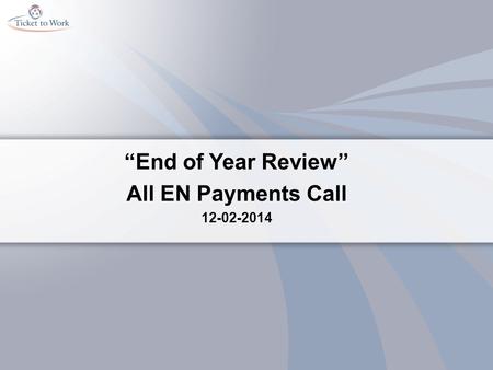 “End of Year Review” All EN Payments Call 12-02-2014.