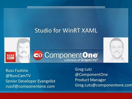 Studio for WinRT XAML Russ Senior Developer Evangelist Greg Product Manager