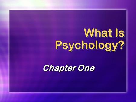 What Is Psychology? Chapter One. Psychology as a Science Definition: the scientific study of behavior and mental processes.