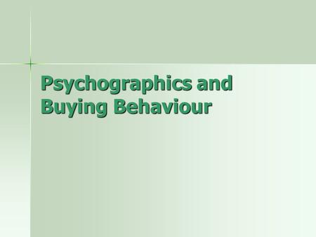 Psychographics and Buying Behaviour
