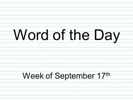 Word of the Day Week of September 17 th. rambunctious: when someone acts wild and noisy Part of Speech: adjective Which ones are acting rambunctious?