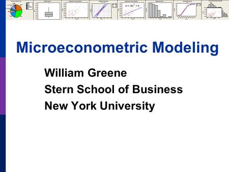 Microeconometric Modeling William Greene Stern School of Business New York University.