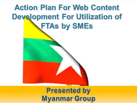 Action Plan For Web Content Development For Utilization of FTAs by SMEs.