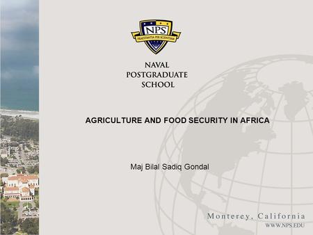 AGRICULTURE AND FOOD SECURITY IN AFRICA Maj Bilal Sadiq Gondal.