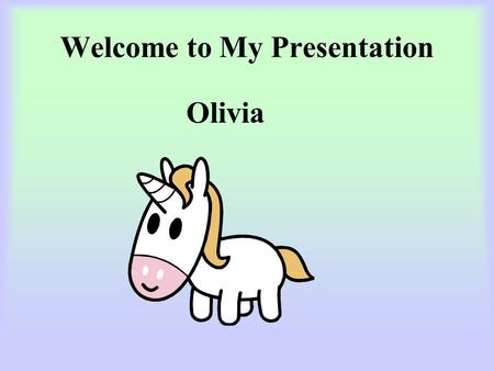Welcome to My Presentation Olivia. My School Timeline.